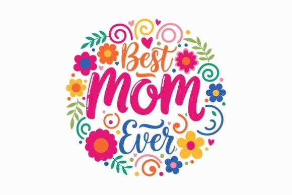 Best Mom Ever Floral SVG: Graphics & Illustrations