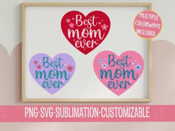 Best Mom Ever Heart SVG PNG for T-Shirt Designs & Graphics