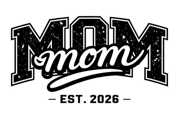 Mom EST 2026 SVG: Graphics for T-Shirt Designs
