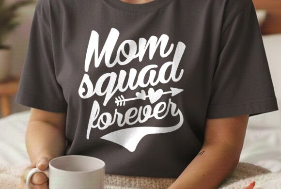 Mom Squad Forever: Graphics for T-Shirt Designs
