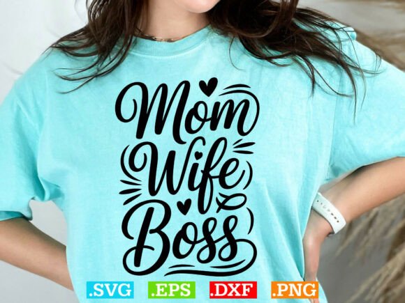 Mom Wife Boss SVG: Graphics for T-Shirt Designs