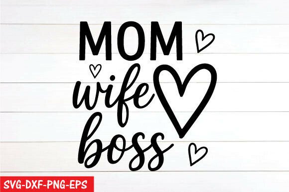 Mom Wife Boss SVG: Graphics for T-Shirt Designs
