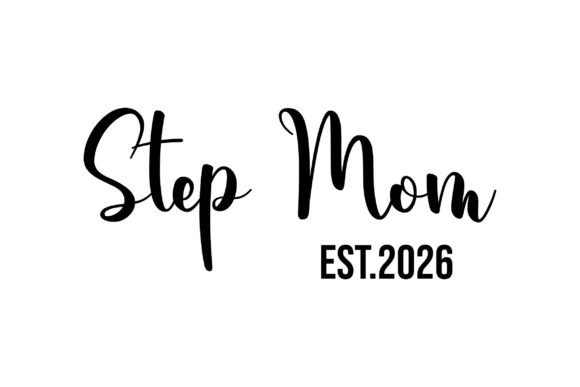 Step Mom Est.2026 Graphics for T-Shirt Designs
